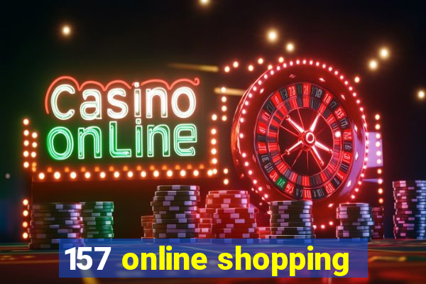 157 online shopping